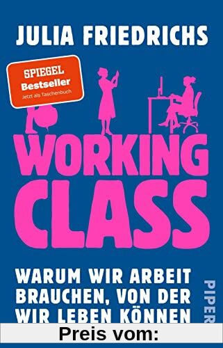 Working Class: Warum wir Arbeit brauchen, von der wir leben können